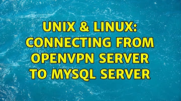 Unix & Linux: Connecting from OpenVPN Server to MySQL Server