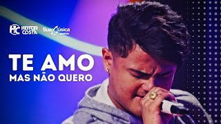 Heitor Costa - Te Amo Mas Não Quero (Vídeo Oficial)