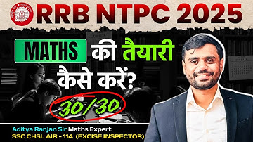 🔴 RRB NTPC 2025 : Maths की रामबाण Strategy 💯 By Aditya Ranjan Sir