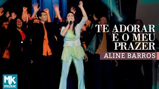 Aline Barros - Te Adorar é o Meu Prazer (Ao Vivo) - DVD Som de Adoradores