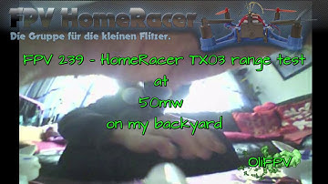 FPV 239 - HomeRacer VTX03 Range Test at 50mw on my Backyard