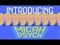 Introducing Micah Psych!