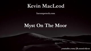 Myst on the Moor - Kevin MacLeod - 1 HOUR | Download Link