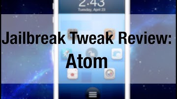 Jailbreak Tweak Review: Atom