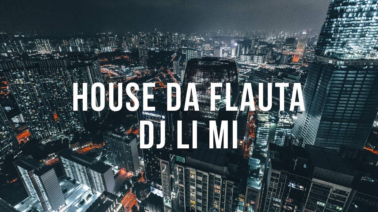 House da Flauta - Dj Li Mi