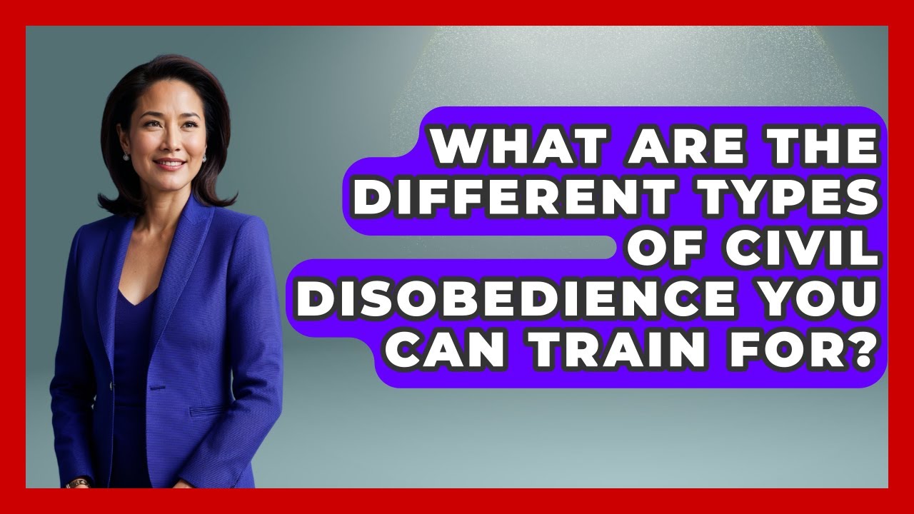What Are The Different Types Of Civil Disobedience You Can Train For? - Your Civil Rights Guide