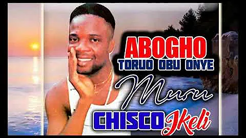 CHISCO IKELI -AGBOGHO TORUE OBU ONYE MURU | Nigerian Highlife music |  Biafra