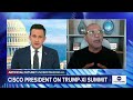 Cisco president on Trump-Xi summit