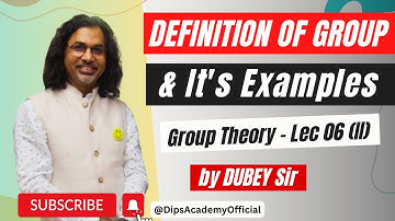 Definition of Group and Its Examples in Group Theory | Lec. 6 (II) by Dubey Sir | CSIR NET | IIT JAM
