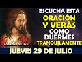 ORACIÓN DE LA NOCHE DE HOY JUEVES 29 DE JULIO | ESCUCHA ESTA ORACIÓN Y MIRA LO QUE PASA!