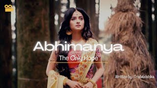 Abhimanya : The Only Hope – Wattpad book trailer – Written by TrishaxIshika.