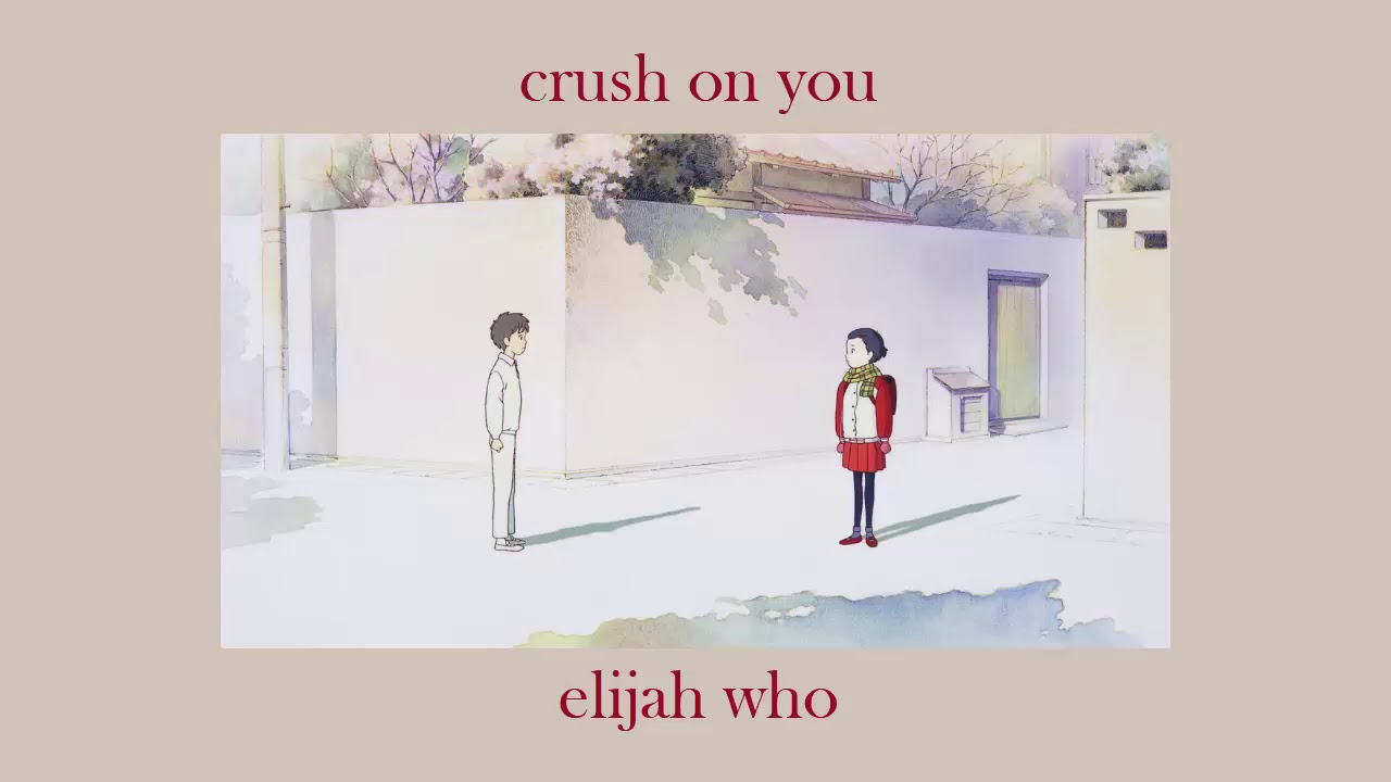 Elijah who   crush on you