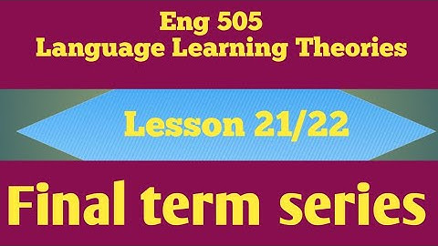 Eng505 Language Learning Theories|Lesson 21/22|Final Term Series|@Study with Awan|