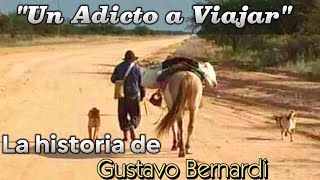 Comenzó su viaje a los 18 años ! La historia del 'gaucho' Gustavo Bernardi / Otra forma de vivir