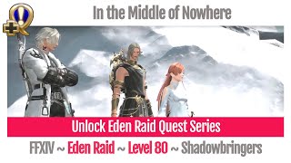 FFXIV Unlock Eden Raid Quest Series - In the Middle of Nowhere - Shadowbringers