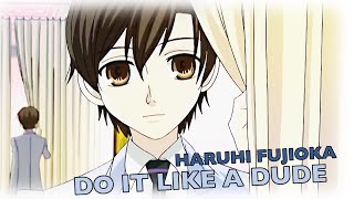 Haruhi Fujioka || Do It Like A Dude