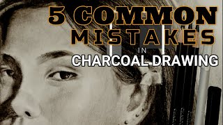5 COMMON MISTAKES IN CHARCOAL DRAWING | FOR BEGINNERS | WHAT YOU NEED TO KNOW | TIN ABRERO