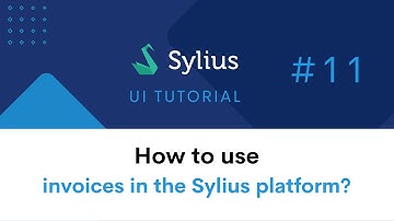 #11 Sylius UI Tutorial: How to use invoices in the Sylius platform?