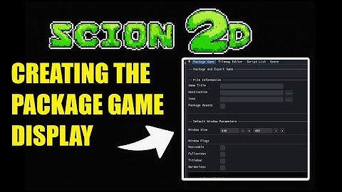 Scion2D C++ Game Engine | Ep. 89 – Package Game Display