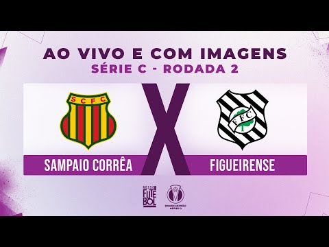 AO VIVO E COM IMAGENS: SAMPAIO CORRÊA x FIGUEIRENSE| RODADA 0 | SÉRIE C 2024