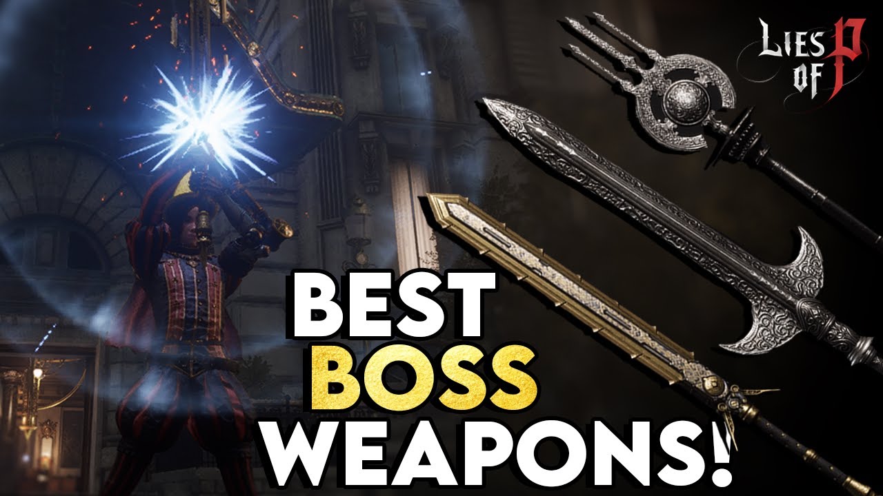 Lies Of P: Every Boss Weapon, Ranked Worst To Best