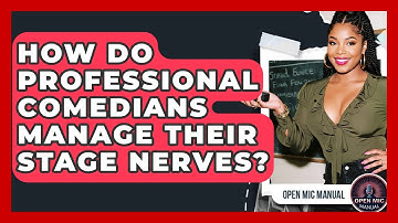 How Do Professional Comedians Manage Their Stage Nerves? - Open Mic Manual