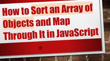 How to Sort an Array of Objects and Map Through It in JavaScript
