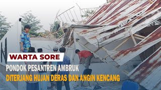 PONDOK PESANTREN AMBRUK DITERJANG HUJAN DERAS DAN ANGIN KENCANG