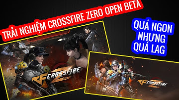 Tải và Trải nghiệm CrossFire Zero Open Beta | Ngon nhưng....✅