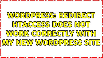 Wordpress: Redirect htaccess does not work correctly with my new wordpress site