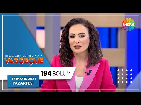 Didem Arslan Yılmaz'la Vazgeçme 194.Bölüm | 17 Mayıs 2021