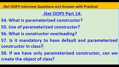 Part 14 .Net c# OOPS, What is parameterized constructor? constructor overloading? Constructor Use?