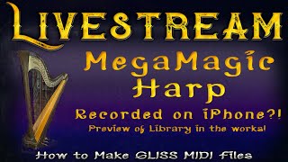 #417 - 1/7: MegaMagic Harp Preview / MIDI File Tips & Tricks for Harp Gliss!