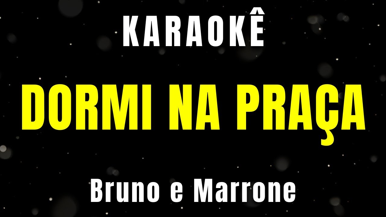 Karaokê - Dormi na Praça - Bruno e Marrone