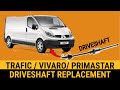 Renault Trafic Vauxhall Vivaro Nissan Primastar Driveshaft Removal and installation F9Q 1.9dci