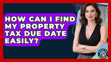 How Can I Find My Property Tax Due Date Easily? - Property Taxes Uncovered