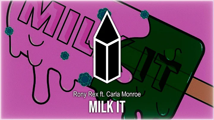 Rony Rex - MILK IT ft. Carla Monroe
