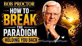 Bob Proctor Teaches: How to Break the Paradigm Holding You Back