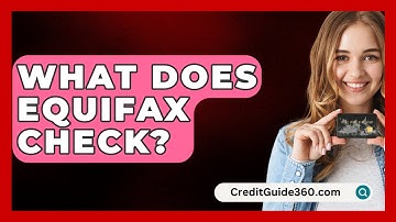 What Does Equifax Check? - CreditGuide360.com