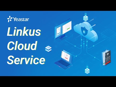 Linkus Cloud Service for Remoting Working with Yeastar S-Series VoIP PBX | Configuration 2021