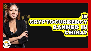 Is Cryptocurrency Banned In China? - CryptoBasics360.com