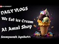 Ice cream 🍦 khaane gaye Amul Shop pe mazaa aagaya 🔥👌