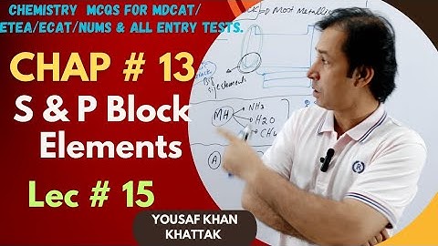 Chap # 13 || S & P Block Elements || lec # 15 for ETEA/MDCAT Students