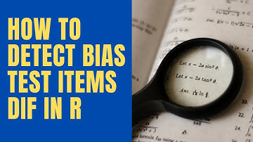 Differential Item Functioning DIF in R with IRT & non-IRT (Detecting Bias Items)