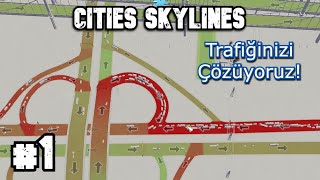 Cities Skylines | Trafiğinizi Çözüyoruz! Yol matematiği nedir? [#1] [Türkçe]