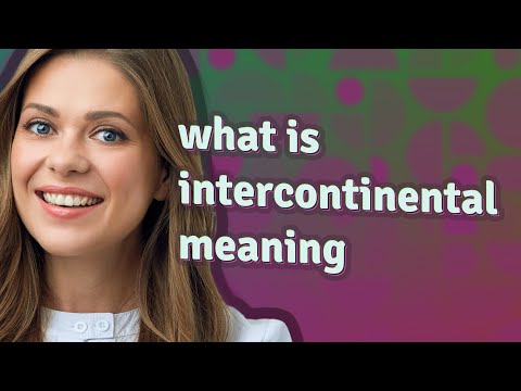 Vídeo: Qual é a definição de intercontinental?