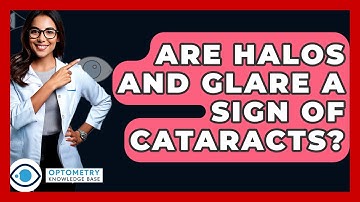 Are Halos And Glare A Sign Of Cataracts? - Optometry Knowledge Base