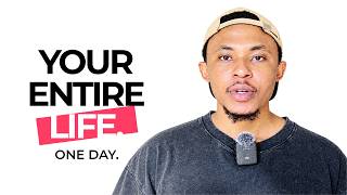 How To Change Your Entire Life In One Day