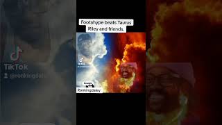 Footahype Burns a fire on Taurus Riley and friends.