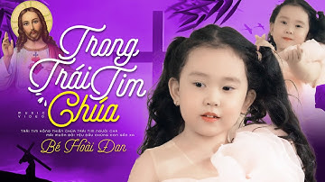 TRONG TRÁI TIM CHÚA - Bé Hoài Đan | Bé gái hát Nhạc Thánh Ca say đắm người nghe, Cực Hay #thanhca
